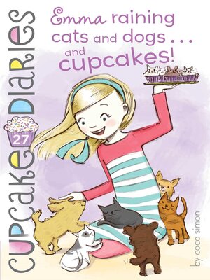 cover image of Emma Raining Cats and Dogs . . . and Cupcakes!